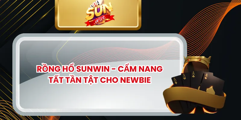 Rồng Hổ SUNWIN
