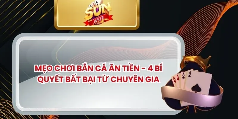 Mẹo Chơi Bắn Cá Ăn Tiền