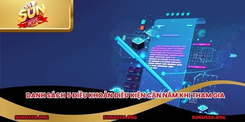 Danh sách 5 điều khoản điều kiện cần nắm khi tham gia