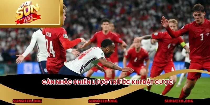 Cân nhắc chiến lược trước khi đặt cược