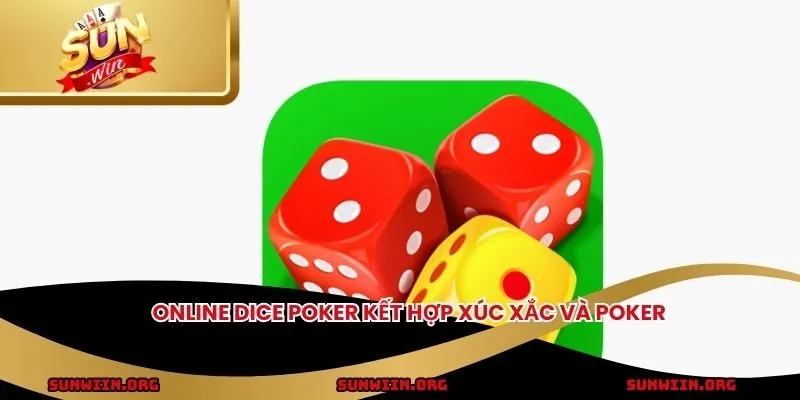 Online Dice Poker kết hợp xúc xắc và poker