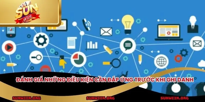 Đánh giá những điều kiện cần đáp ứng trước khi ghi danh