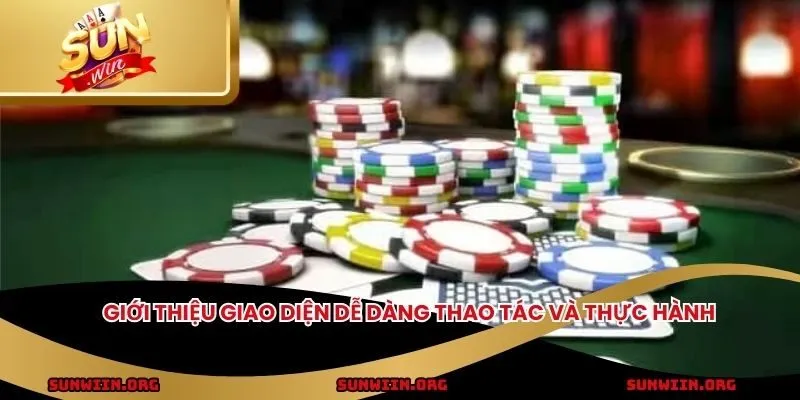 Giới thiệu giao diện dễ dàng thao tác và thực hành