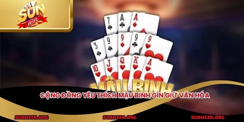 Cộng đồng yêu thích mậu binh gìn giữ văn hóa