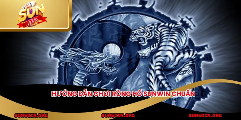 Hướng dẫn chơi Rồng Hổ SUNWIN chuẩn