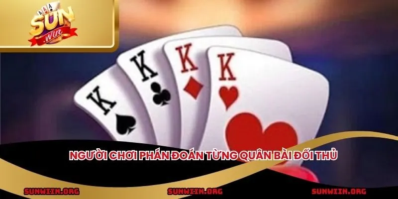 Người chơi phán đoán từng quân bài đối thủ