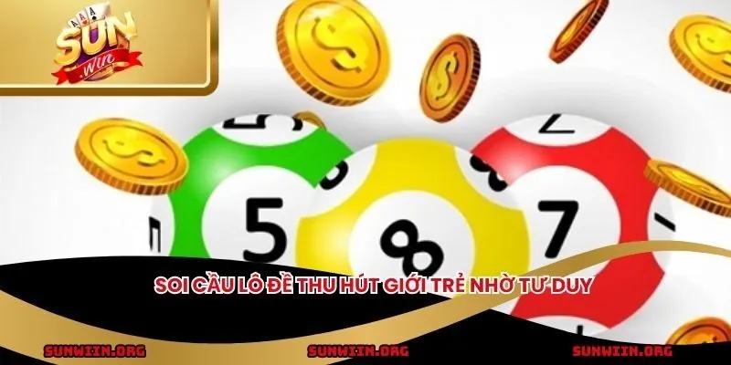 Soi cầu lô đề thu hút giới trẻ nhờ tư duy