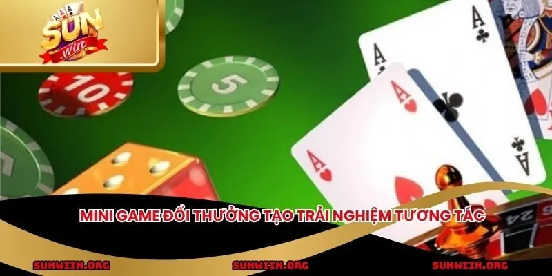 Mini game đổi thưởng tạo trải nghiệm tương tác
